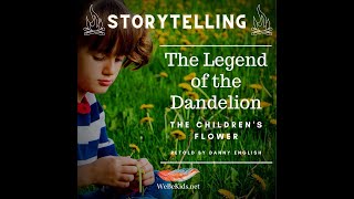 Storytelling Legend of the Dandelion The Childrens Flower [upl. by Eellah]