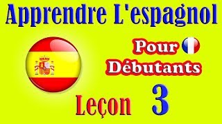 Apprendre lespagnol débutants leçon 3 [upl. by Aken]