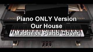 Piano ONLY Version  Our House Madness [upl. by Ennirroc]