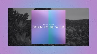 Natalie Taylor  Born To Be Wild Official Lyric Video [upl. by Akerdnuhs]