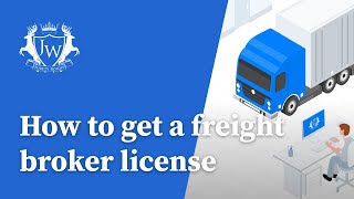 How to Get a Freight Broker License [upl. by Ilrebma247]