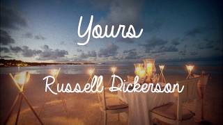 Yours Lyrics  Russell Dickerson [upl. by Emery109]