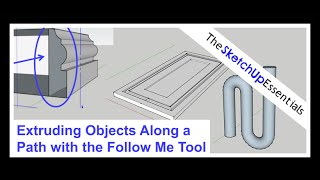 Extruding Shapes Along Paths With the SketchUp Follow Me Tool  SketchUp Essentials 6 [upl. by Iiette871]