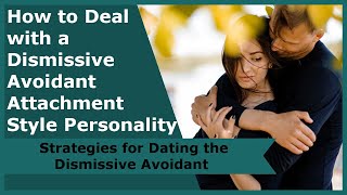 How to Deal with a Dismissive Avoidant Attachment Style Personality [upl. by Bouton499]