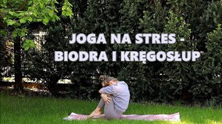 Joga na Stres  Biodra i Kręgosłup [upl. by Magnolia315]