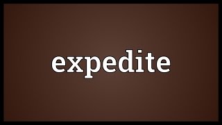 Expedite Meaning [upl. by Woodberry]