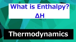 What is Enthalpy  Thermodynamics  Class 53 [upl. by Marabelle13]