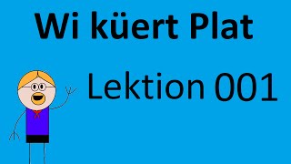 Wi küert Plat  Lektion 1 [upl. by Nhojleahcim]