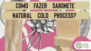 Como fazer sabonete natural por COLD PROCESS [upl. by Schofield]