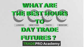 What are the BEST Hours to Day Trade Futures  TradePro Academy [upl. by Leahcimrej940]