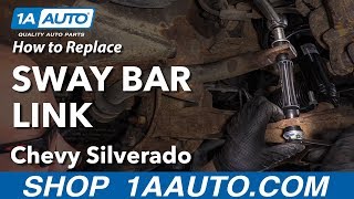 How to Replace Sway Bar Link 0713 Chevy Silverado [upl. by Giraldo275]