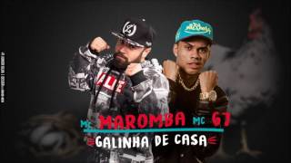 MC Maromba e MC G7  Galinha De Casa DJ Bama [upl. by Samul]