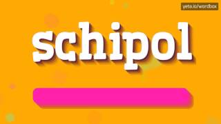 SCHIPOL  How to pronounce it [upl. by Erek]