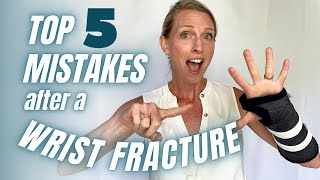 Top 5 Mistakes to AVOID after a Wrist Fracture or Injury [upl. by Livingston159]