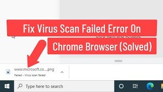 Fix Virus Scan Failed Error On Chrome Browser Solved [upl. by Alket]