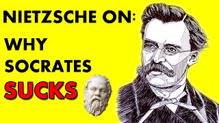 Nietzsche on Why Socrates SUCKS Dialectic Method  Philosophy [upl. by Glennon]