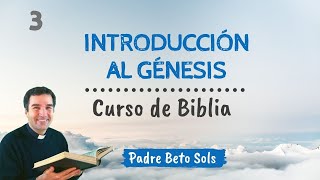 3 INTRODUCCIÓN AL GÉNESIS  Curso de Biblia Católico [upl. by Carilyn]