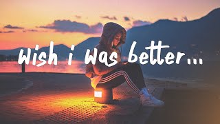 Kina  Wish I Was Better Lyrics feat yaeow [upl. by Michaeu193]