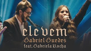 Gabriel Guedes  Ele Vem Ao Vivo  feat Gabriela Rocha [upl. by Slemmer113]