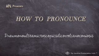 How to Pronounce Pneumonoultramicroscopicsilicovolcanoconiosis [upl. by Tom535]