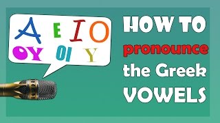 Learn Greek How to Pronounce the Vowels Correctly  Τα φωνήεντα [upl. by Noell]