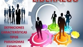 LIDERAZGO DEFINICIONES CARACTERÍSTICAS TIPOS PARADIGMAS EJEMPLOS Y MÁS [upl. by Elac]