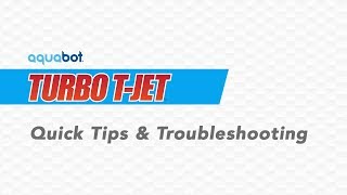 Aquabot Turbo TJet Quick Tips and Troubleshooting [upl. by Faso]