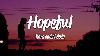 Bars and Melody  Hopeful Lyrics [upl. by Yirinec]