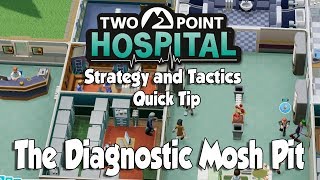 Two Point Hospital Strategy amp Tactics Quick Tip The Diagnostic Mosh Pit [upl. by Ayin303]