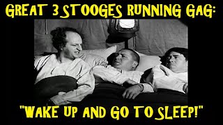 Great 3 Stooges Running Gag quotWake Up and Go To Sleepquot [upl. by Aleek547]