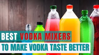 Top 10 Vodka Mixers That Make Vodka Taste Like a Million Bucks [upl. by Hnahk]