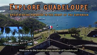 Discover Guadeloupe The MustSee List [upl. by Aneloaup]