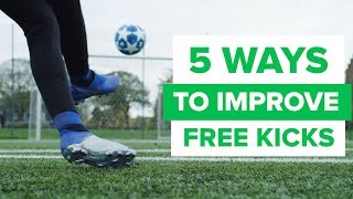 5 WAYS TO IMPROVE YOUR FREE KICKS  epic free kick tips [upl. by Imer458]