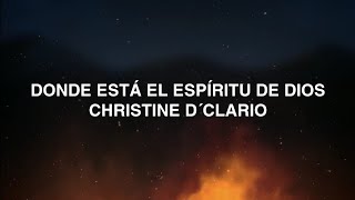 Donde Está El Espíritu De Dios  Christine D´Clario LETRA [upl. by Latricia995]