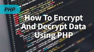 How To EncryptDecrypt data using a Private secret key with PHP [upl. by Anawit92]