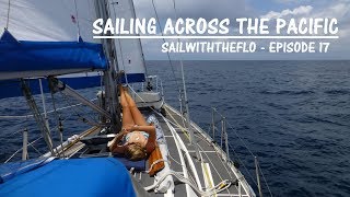 Sailing Across the Pacific  A month at sea – Sailing the Pacific Episode 17 [upl. by Ila]