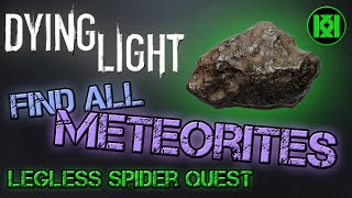 Dying Light Easily Find all 5 meteorites Legless Spider side quest Meteorite Samples Location [upl. by Claudell]