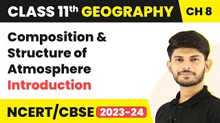 Class 11 Geography Chapter 8  Composition and Structure of Atmosphere  Introduction [upl. by Epilihp]