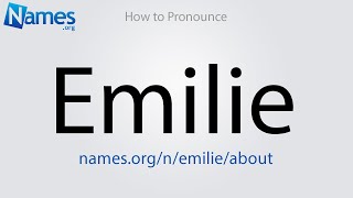 How to Pronounce Emilie [upl. by Auberbach]