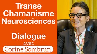 Chamanisme Transe et Neurosciences — Corine Sombrun — Dialogues 4 [upl. by Albur]