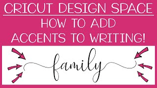 Cricut Design Space Tutorial How to add Accents and Flourishes to your Writing [upl. by Tacy]