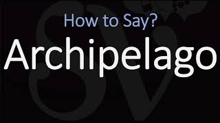 How to Pronounce Archipelago CORRECTLY [upl. by Edobalo]