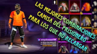 LAS MEJORES COMBINACIONES DE ROPA PARA LOS QUE NO RECARGAN  FREE FIRE CAMISA DEL PRISIONERO [upl. by Zwick]