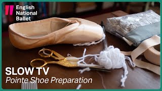 Slow TV Pointe Shoe Preparation  English National Ballet [upl. by Tireb]