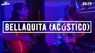 Dalex  Bellaquita Acústico [upl. by Lyrpa58]