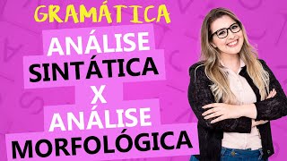 QUAL A DIFERENÇA ENTRE ANÁLISE SINTÁTICA E ANÁLISE MORFOLÓGICA  Profa Pamba [upl. by Moretta475]