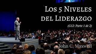 Los 5 Niveles del Liderazgo 1a parte  John C Maxwell [upl. by Shanleigh]