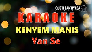 KENYEM MANIS  YAN SE LAGU BALI KARAOKE TANPA VOKAL [upl. by Viole]