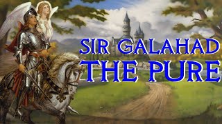 Sir Galahad the Pure  Arthurs Greatest Knight  Arthurian Legend [upl. by Olegnaed947]