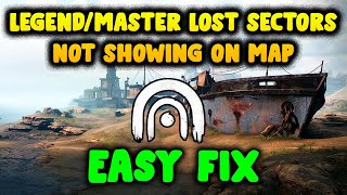 Destiny 2  How to Fix Legend amp Master Lost Sectors NOT Showing Up on the Map [upl. by Bendick]